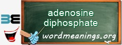 WordMeaning blackboard for adenosine diphosphate